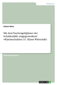 Mit dem Taschengeldplaner der Schuldenfalle entgegenwirken? #Klarnaschulden (11. Klasse Wirtschaft)