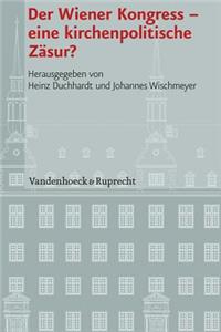 Der Wiener Kongress - Eine Kirchenpolitische Zasur?