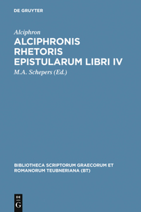 Alciphronis Rhetoris Epistularum Libri IV