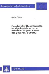 Gesellschafter-Dienstleistungen als eigenkapitalersetzende Rechtshandlungen im Sinne des  32a Abs. 3 GmbHG