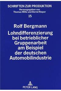 Lohndifferenzierung bei betrieblicher Gruppenarbeit am Beispiel der deutschen Automobilindustrie