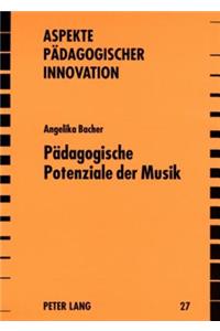 Paedagogische Potenziale Der Musik: Historisch-Systematische Und Empirische Positionen