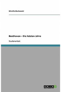 Beethoven - Die letzten Jahre