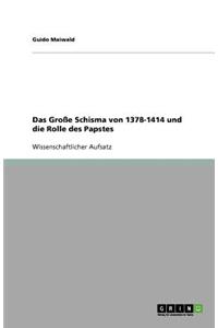 Das Große Schisma von 1378-1414 und die Rolle des Papstes