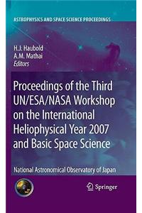 Proceedings of the Third Un/Esa/NASA Workshop on the International Heliophysical Year 2007 and Basic Space Science