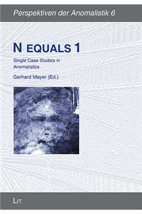 N Equals 1, 6: Single Case Studies in Anomalistics