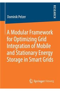 A Modular Framework for Optimizing Grid Integration of Mobile and Stationary Energy Storage in Smart Grids