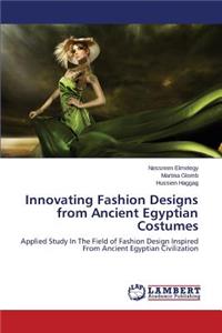 Innovating Fashion Designs from Anient Egyptian Costumes
