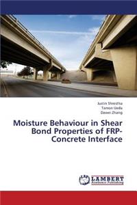Moisture Behaviour in Shear Bond Properties of Frp-Concrete Interface
