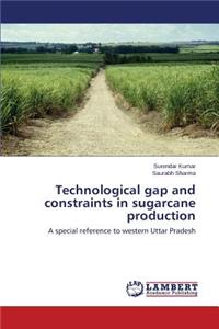 Technological gap and constraints in sugarcane production