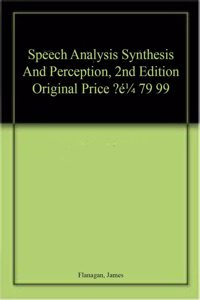 Speech Analysis Synthesis And Perception, 2Nd Edition Original Price Â‚¬ 79 99
