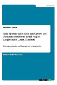 Eine Spurensuche nach den Opfern des Nationalsozialismus in der Region Langelsheim-Lutter, Nordharz