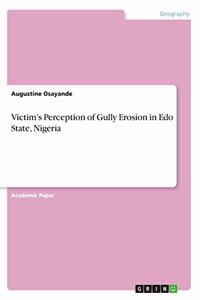 Victim's Perception of Gully Erosion in Edo State, Nigeria