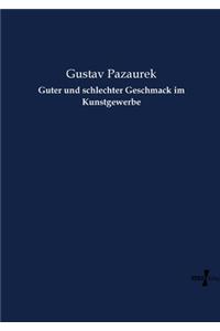 Guter und schlechter Geschmack im Kunstgewerbe