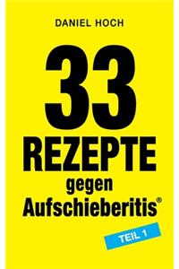 33 Rezepte gegen Aufschieberitis Teil 1