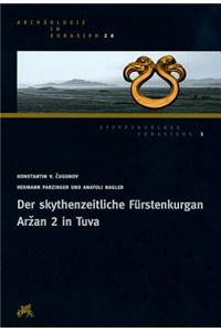 Die Skythenzeitliche Fuerstenkurgan Arzan 2 in Tuva