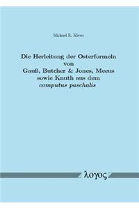 Herleitung Der Osterformeln Von Gauss, Butcher & Jones, Meeus Sowie Knuth Aus Dem Computus Paschalis