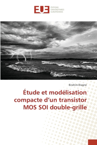 Étude et modélisation compacte d'un transistor MOS SOI double-grille