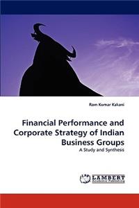 Financial Performance and Corporate Strategy of Indian Business Groups