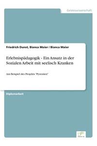 Erlebnispädagogik - Ein Ansatz in der Sozialen Arbeit mit seelisch Kranken