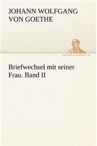 Briefwechsel Mit Seiner Frau. Band II