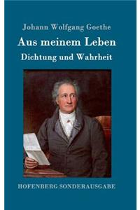 Aus meinem Leben. Dichtung und Wahrheit