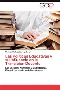 Politicas Educativas y Su Influencia En La Transicion Docente