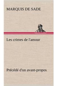 Les crimes de l'amour Précédé d'un avant-propos, suivi des idées sur les romans, de l'auteur des crimes de l'amour à Villeterque, d'une notice bio-bibliographique du marquis de Sade