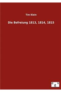 Befreiung 1813, 1814, 1815