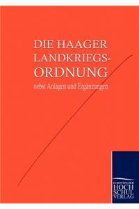 Die Haager Landkriegsordnung nebst Anlagen und Ergänzungen
