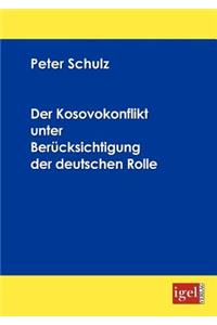 Kosovokonflikt unter Berücksichtigung der deutschen Rolle