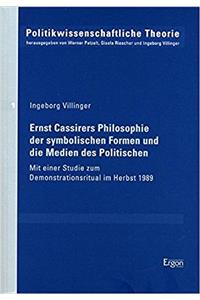 Ernst Cassirers Philosophie Der Symbolischen Formen Und Die Medien Des Politischen