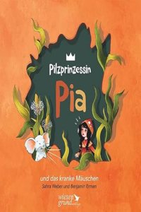 Pilzprinzessin Pia und das kranke Mauschen