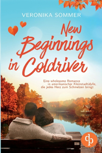 New Beginnings in Coldriver Eine wholesome New Adult Romance in amerikanischer Kleinstadtidylle, die jedes Herz zum Schmelzen bringt