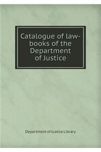 Catalogue of Law-Books of the Department of Justice