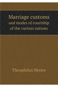 Marriage Customs and Modes of Courtship of the Various Nations