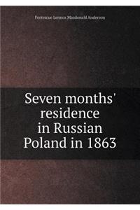 Seven Months' Residence in Russian Poland in 1863