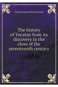 The history of Yucatan from its discovery to the close of the seventeenth century