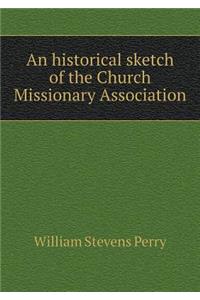 An Historical Sketch of the Church Missionary Association