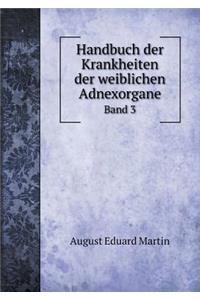 Handbuch der Krankheiten der weiblichen Adnexorgane Band 3
