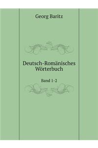 Deutsch-Romänisches Wörterbuch Band 1-2