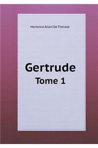 Gertrude Tome 1