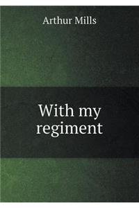 With my regiment