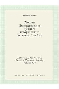 Collection of the Imperial Russian Historical Society. Volume 148
