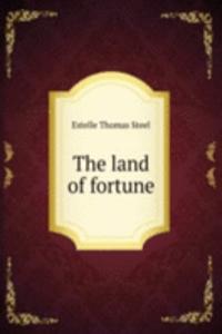 THE LAND OF FORTUNE