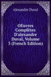 OEuvres Completes D'alexandre Duval, Volume 3 (French Edition)