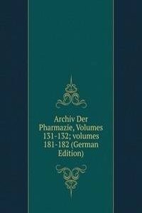 Archiv Der Pharmazie, Volumes 131-132; volumes 181-182 (German Edition)