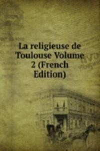 La religieuse de Toulouse Volume 2 (French Edition)