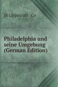 Philadelphia und seine Umgebung (German Edition)