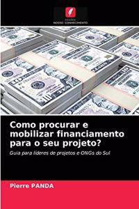 Como procurar e mobilizar financiamento para o seu projeto?